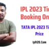 IPL 2023 Ticket Booking Online, TATA IPL 2023 Tickets Price @Iplt20.Com